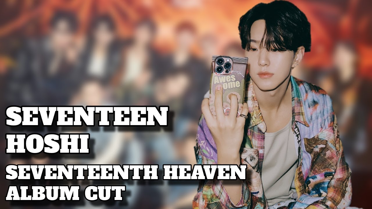 SEVENTEEN - Seventeenth Heaven - Hoshi Cut - YouTube
