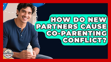 How Do New Partners Cause Co-parenting Conflict? - Fatherhood Journey Network
