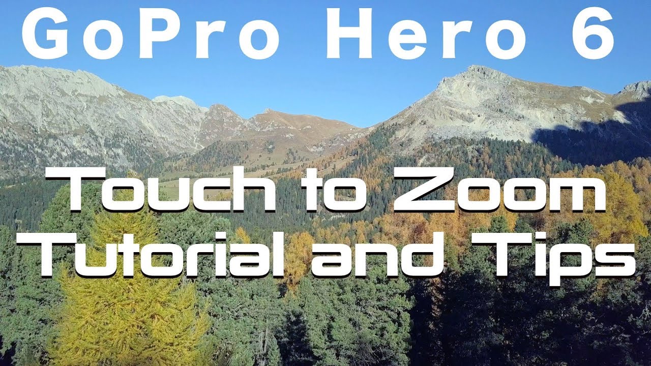 GoPro Hero 6 - Touch to zoom - Tutorial and Tips - YouTube