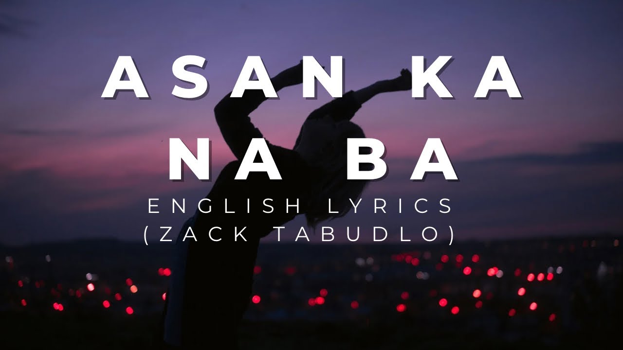 ZACK TABUDLO - ASAN KA NA BA (ENGLISH LYRICS) - YouTube