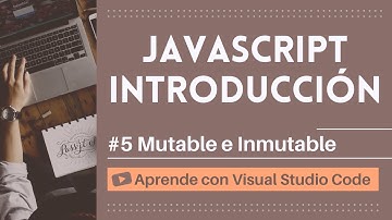 [Aprende con VSCode] Introducción a JavaScript #5 Mutable e Inmutable en JavaScript