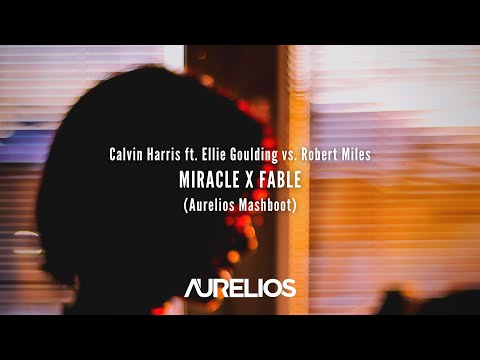 Calvin Harris vs. Robert Miles - Miracle X Fable (Aurelios Mashboot) | FREE DOWNLOAD