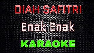 Diah Safitri - Enak Enak (Karaoke) | LMusical