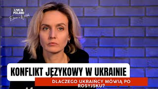 Konflikt językowy w Ukrainie. Dlaczego Ukraińcy mówią po rosyjsku?