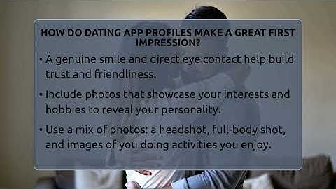 How Do Dating App Profiles Make A Great First Impression? - The Love Workshop