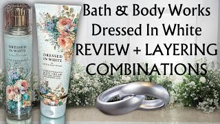 (Review) NEW! Dressed In White + Layering Combinations ▌Bath & Body Works