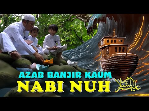 AZAB KAUM NABI NUH AS YANG TIDAK BERIMAN !! KISAH PARA NABI #3