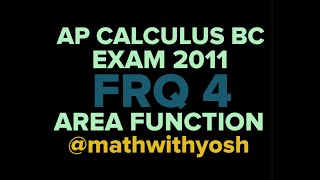 frq: ap calculus bc exam 2011 #4 area function