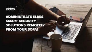 ADMINISTRATE ELDES SECURITY SOLUTIONS REMOTELY FROM YOUR SOFA!