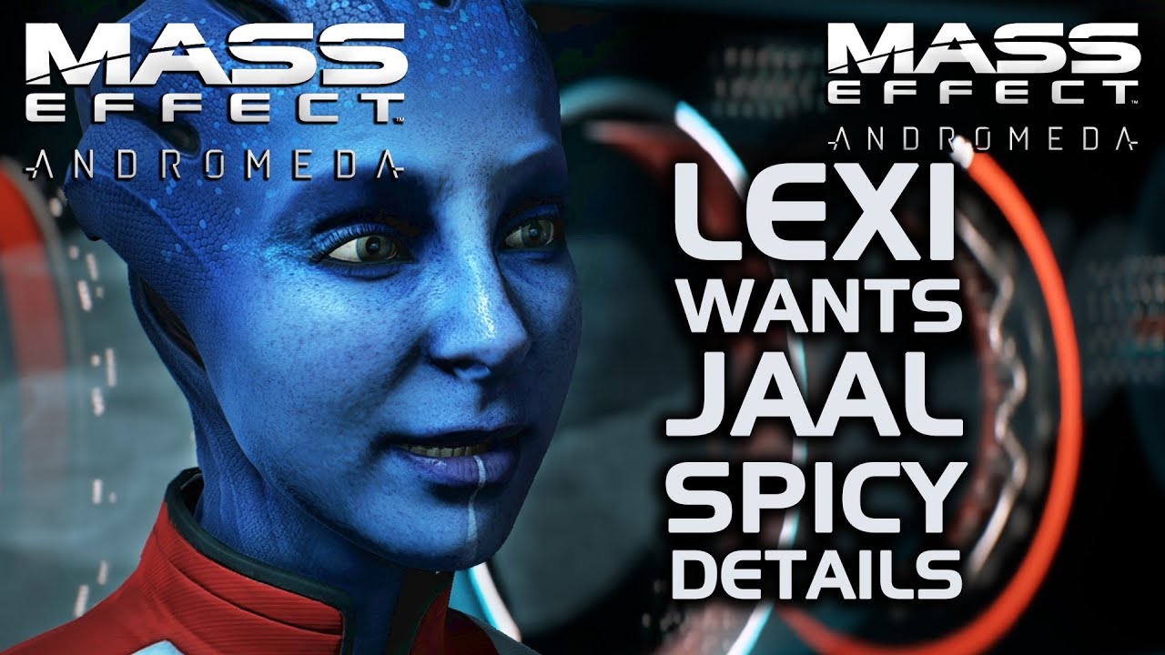 Mass Effect Andromeda - Lexi Wants Spicy Details on Jaal … For Science!