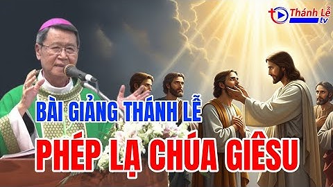 Bài Giảng Thánh Lễ Phép Lạ Chúa Giêsu Đức Cha Phêrô Nguyễn Văn Khảm