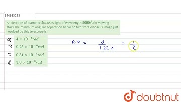 A telescope of diameter 2m uses light of wavelength 5000 Å for viewing stars.The minimum angular...