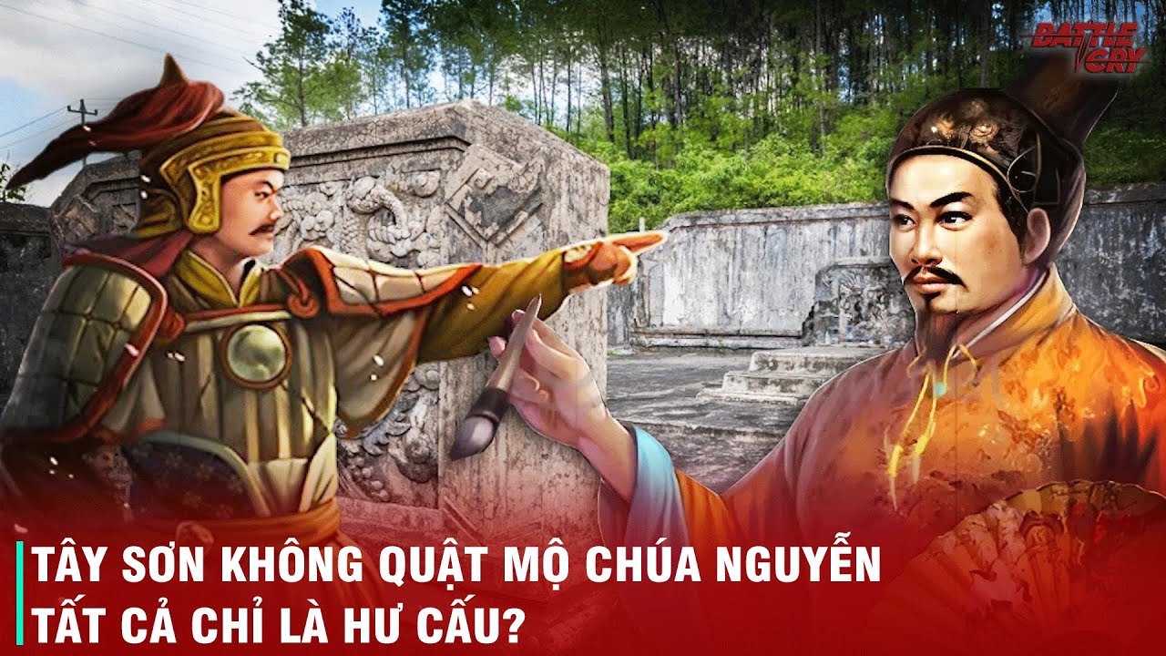 NHÀ NGUYỄN ĐÃ HƯ CẤU CHUYỆN QUANG TRUNG QUẬT MỘ CHÚA NGUYỄN ĐỂ TRẢ THÙ?