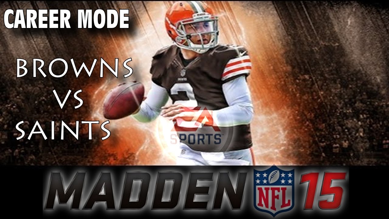 Madden NFL 15 Gameplay - Johnny Manziel / Johnny Football - Career Mode - Browns vs Saints - XBOX