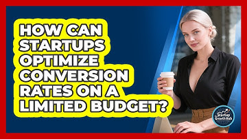 How Can Startups Optimize Conversion Rates On A Limited Budget? - The Startup Growth Hub