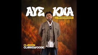 CLARION CLARKEWOODE - AYƐ KWA (THE PLOT HAS FAILED!) #AYƐKWA #clarionclarkewoode #gospel #afrobeats
