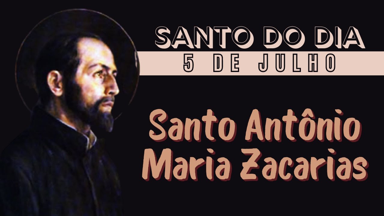 Santo Antônio Maria Zacarias 05 de Julho YouTube