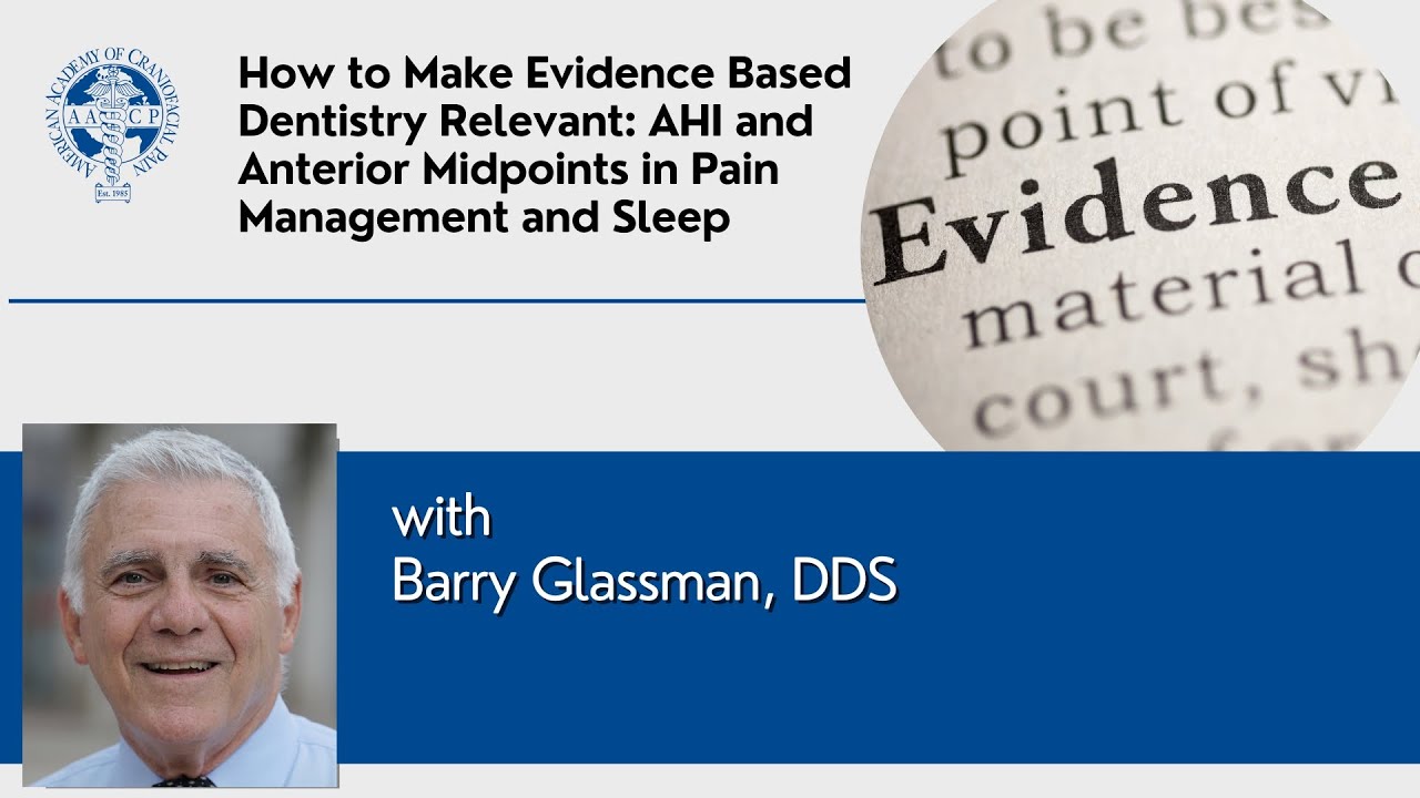 How to Make Evidence Based Dentistry Relevant: AHI and Anterior Midpoints In Pain Management & Sleep