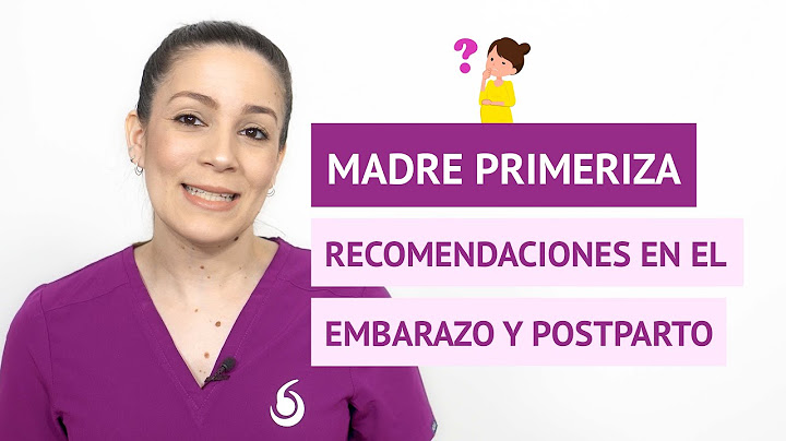 Recomendaciones para una madre primeriza en el embarazo y postparto