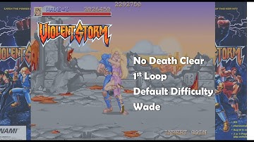 Violent Storm (Arcade) 1CC No Death with Wade (Loop 1 | Default Difficulty)