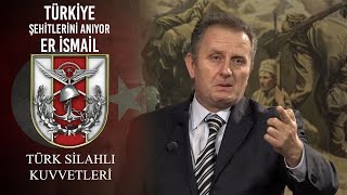 Türkiye Şehitlerini Anıyor - Er İsmail