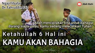 6 RUMUS MENCAPAI KEBAHAGIAAN - Ngaji Filsafat Dr Fahrudin Faiz S.Ag M.Ag