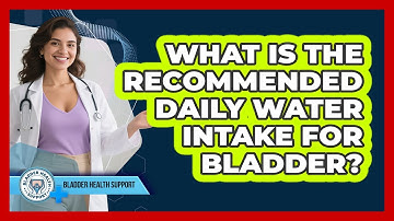 What Is The Recommended Daily Water Intake For Bladder? - Bladder Health Support