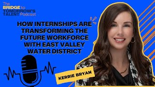 Ep. 6 How Internships Are Transforming the Future Workforce with Kerrie Bryan of EVWD