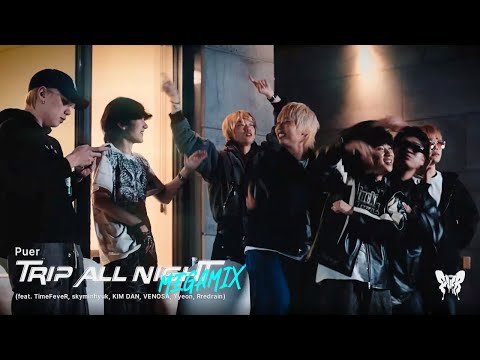 Puer(푸에르) - Trip all night MEGAMIX (feat. TimeFeveR(타임피버), 스카이민혁, Rredrain, Yyeon, VENOSA, 김단) M/V