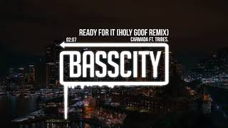 Carmada Ft. Tribes. - Ready For It (Holy Goof Remix)