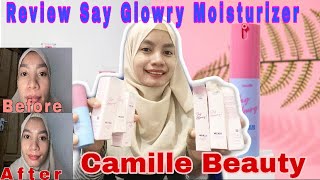 Review Moisturizer Say Glowry By Camille Beauty‼️| Glowing bangeet sumpah😱