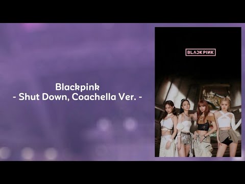 Blackpink - Shut Down | Coachella Ver.