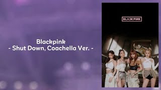 Blackpink - Shut Down | Coachella Ver. (lyrics)