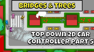 Bridges & tunnels in how to create a 2D Arcade Top Down Car Controller in Unity tutorial Part 5
