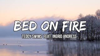 Teddy Swims - Bed On Fire ft. Ingrid Andress (Lyrics)