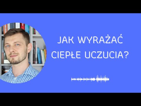 Wideo: Uczucia - Wyrażać Czy Zawierać?