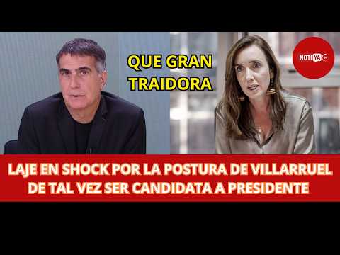 LAJE SORPRENDIDO POR LA POSTURA DE VILLARRUEL DE TAL VEZ SER CANDIDATA A PRESIDENTE "QUE TRAIDORA"