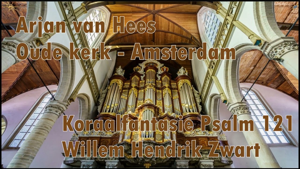 WILLEM HENDRIK ZWART | KORAALFANTASIE PSALM 121 | ARJAN VAN HEES