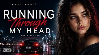 RUNNING THROUGH MY HEAD – Anuj Music | Official Music Video | Dark Pop R&B 2026