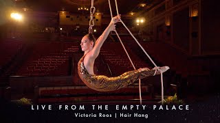 Victoria Roos | Hair Hang LIVE FROM THE EMPTY PALACE