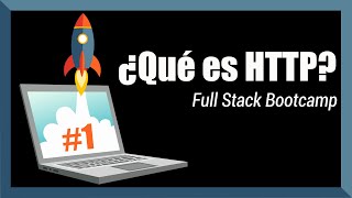 ¿Qué es HTTP 🚀 #1 Bootcamp Full Stack Developer
