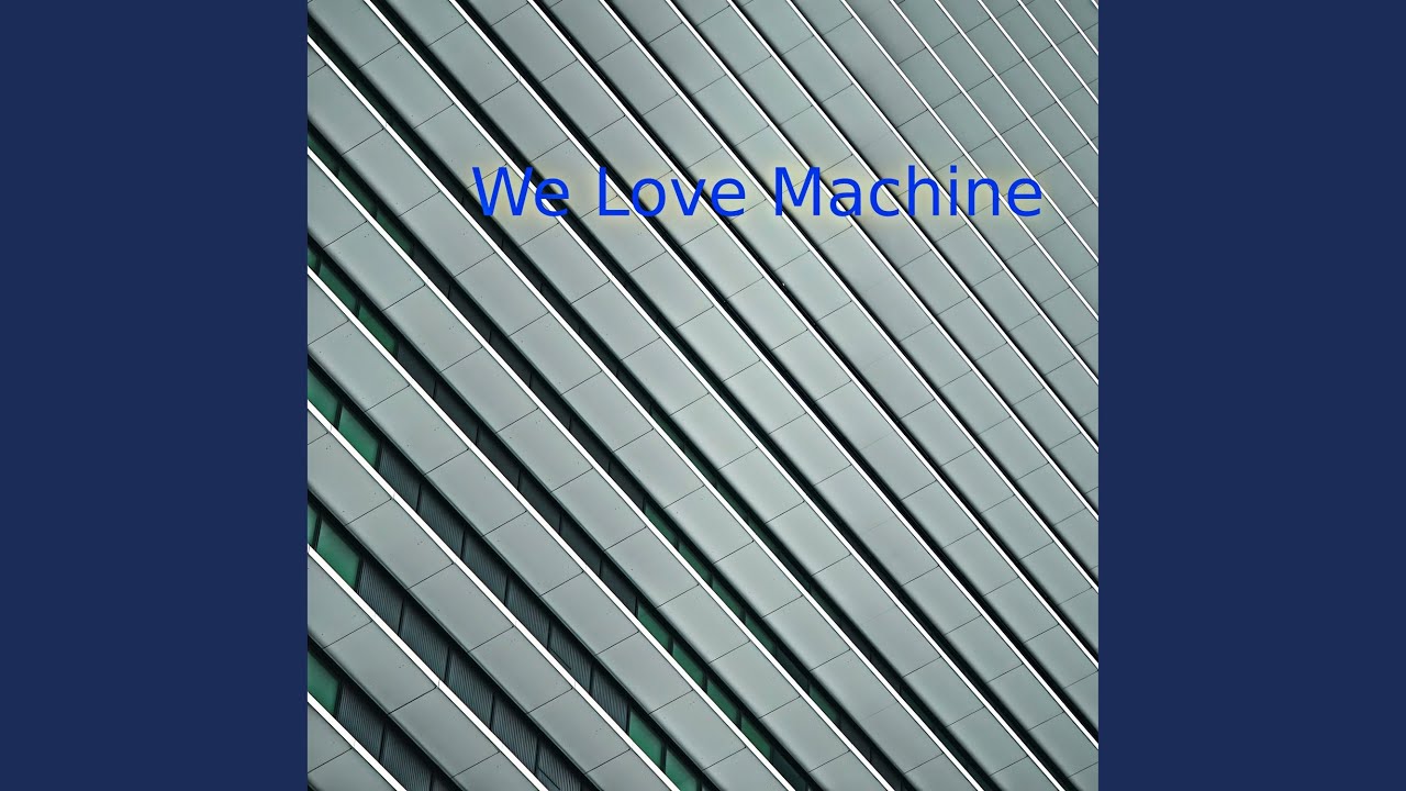 We Love Machine