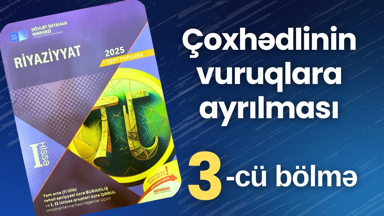✅ Çoxhədlinin vuruqlara ayrılması | 3-cü bölmə | Vuruqlara ayırma üsulu | (2025 Dim Toplu)