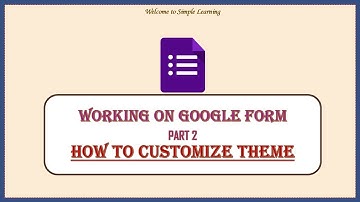 Google Form; Customizing Theme (Part 2)