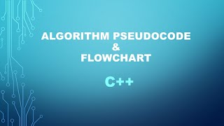 ALGORITHM PSEUDOCODE & FLOWCHART 