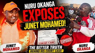 NURU OKANGA EXPOSES JUNET MOHAMED! (The Bitter Truth Behind His Court Case