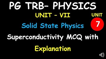 PG TRB – PHYSICS | UNIT – VII | Solid State Physics  | Superconductivity MCQ with explanation