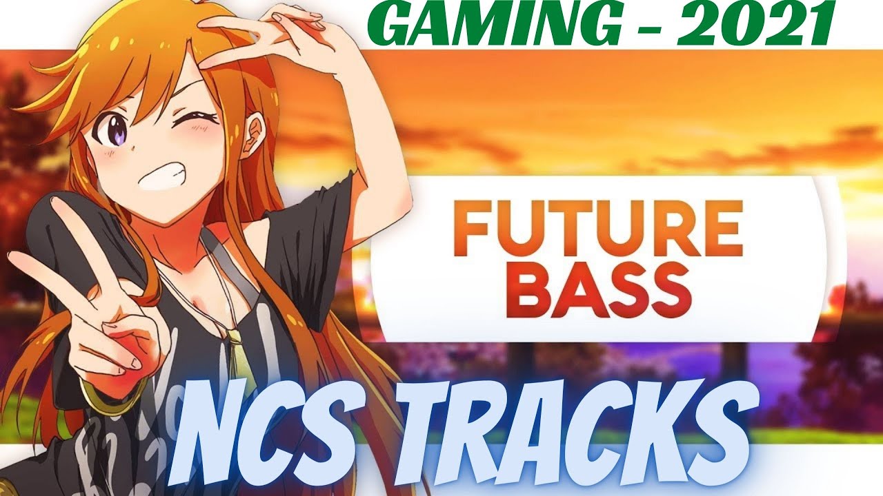 NCS TRACKS - GAMING 2021 [FUTURE BASS]