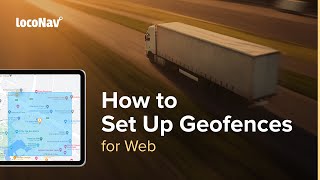 LocoNav #TrainingGuides | How to Set Up a Geofence (for Web) screenshot 5