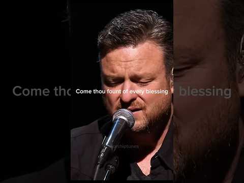 Video Come Thou Fount Of Every Blessing